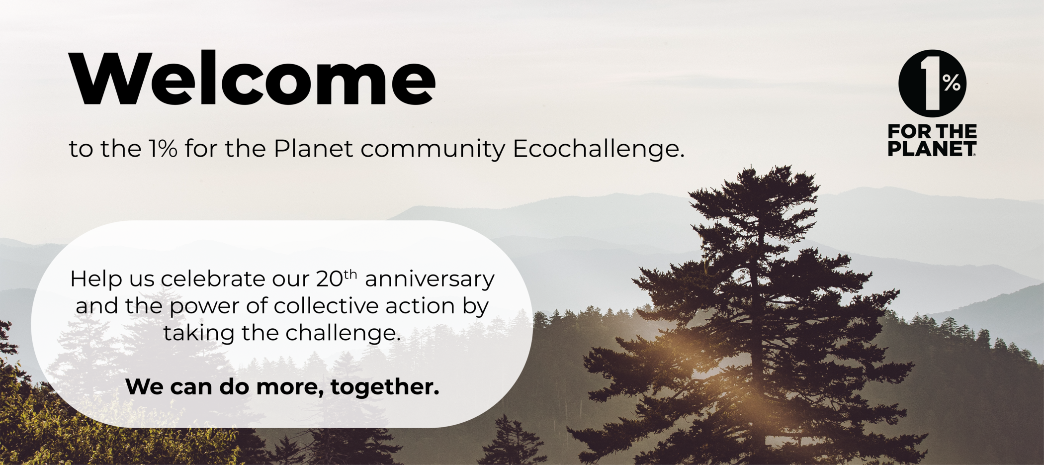 1% for the Planet welcome banner with text - Help us celebrate our 20th Anniversary and the power of collective action by taking the challenge. We can do more, together.